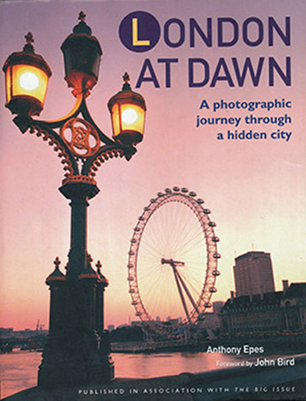 Epes, Anthony; Bird, John - London at Dawn: A Photographic Journey Through a Hidden City